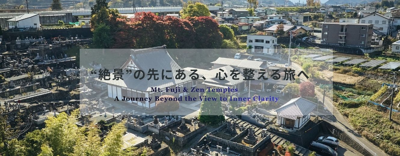 Mt. Fuji and Zen temples, a journey beyond the view to inner clarity in the foothills of Japan
